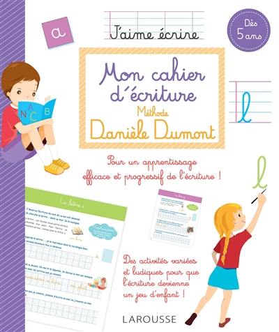 Mon cahier d'écriture : méthode Danièle Dumont : dès 5 ans