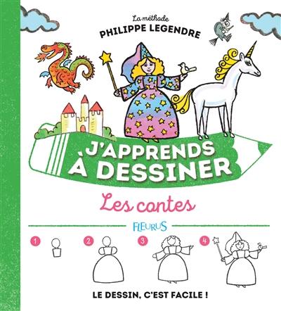 J'apprends à dessiner les contes : la méthode Philippe Legendre