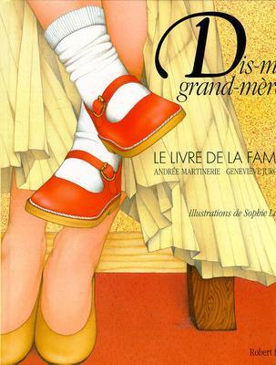 Dis-moi grand-mère... : le livre de la famille