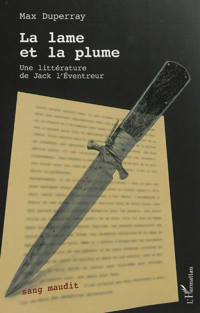 La lame et la plume : une littérature de Jack l'Eventreur