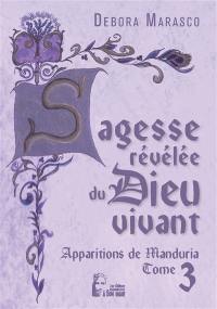 Sagesse révélée du Dieu vivant : apparitions de Manduria. Vol. 3. Je te ferai avancer dans ma grâce