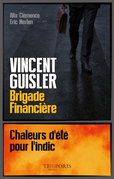 Vincent Guisler, brigade financière : chaleurs d'été pour l'indic