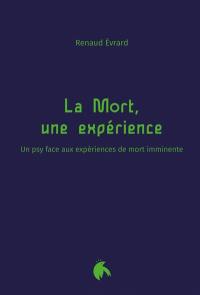 La mort, une expérience : un psy face aux expériences de mort imminente