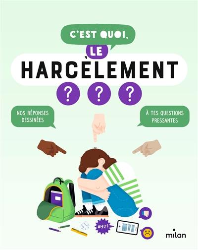 C'est quoi, le harcèlement ? : nos réponses dessinées à tes questions pressantes