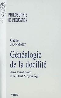 Généalogie de la docilité : dans l'Antiquité et le haut Moyen Age