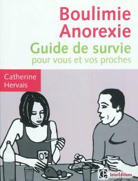 Boulimie anorexie : guide de survie pour vous et vos proches