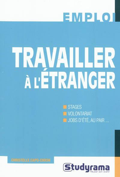 Travailler à l'étranger : stages, volontariat, job d'été, au pair...