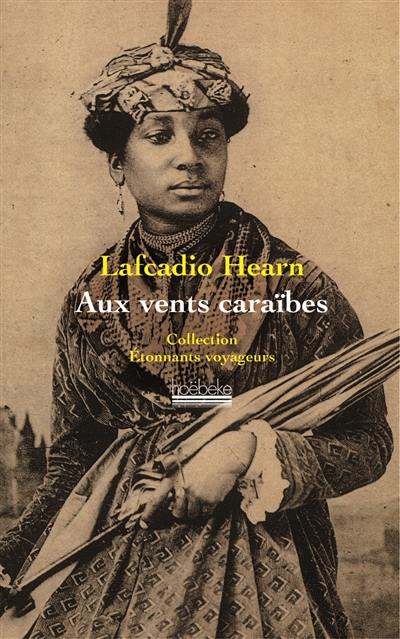 Aux vents caraïbes : deux années dans les Antilles françaises