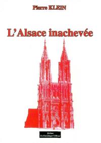 L'Alsace inachevée