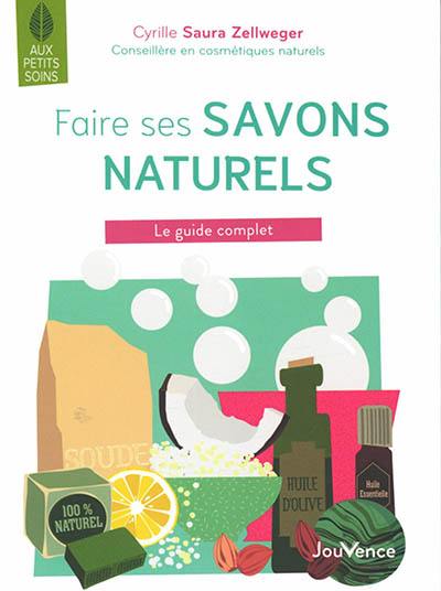 Faire ses savons naturels : le guide complet