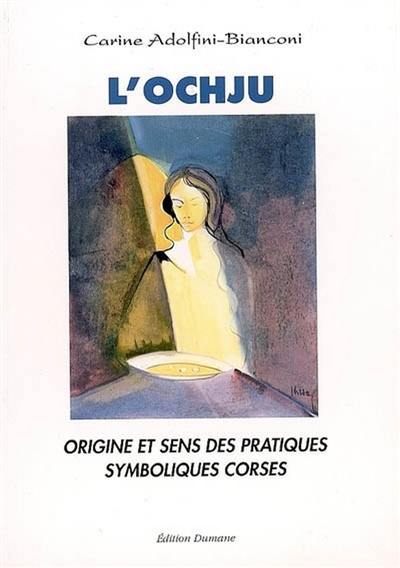 L'ochju : origine et sens des pratiques symboliques corses