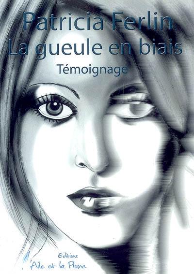 La gueule en biais : témoignage