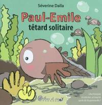 Paul-Emile : têtard solitaire