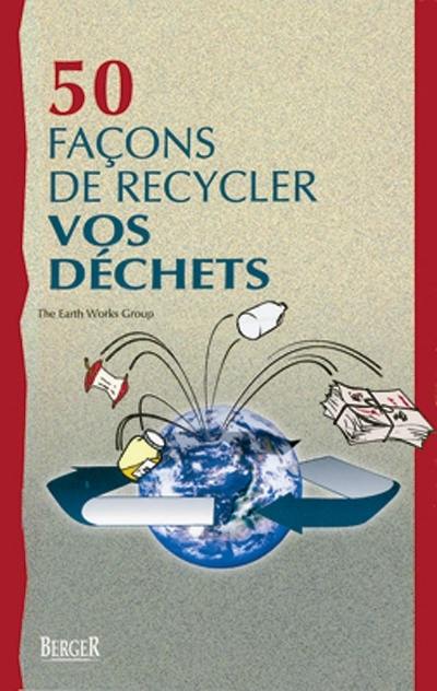 50 façons de recycler vos déchets