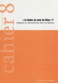 La haine au nom de Dieu ? : religions et nationalismes dans les Balkans