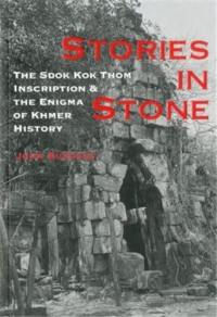 Stories in Stone The Sdok Kok Thom Inscription and the Enigma of Khmer History