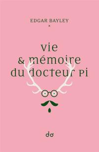 Vie & mémoire du docteur Pi