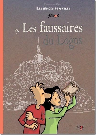 Enquête sur Dieu : les indices pensables. Vol. 9. Les faussaires du Logos