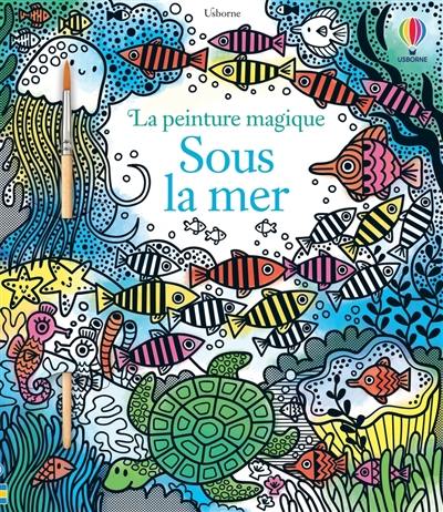 Sous la mer : la peinture magique