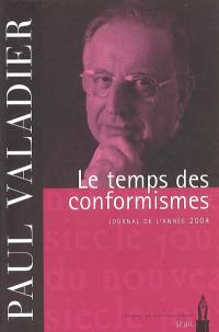 Le temps des conformismes : journal de l'année 2004