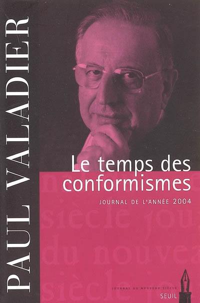 Le temps des conformismes : journal de l'année 2004