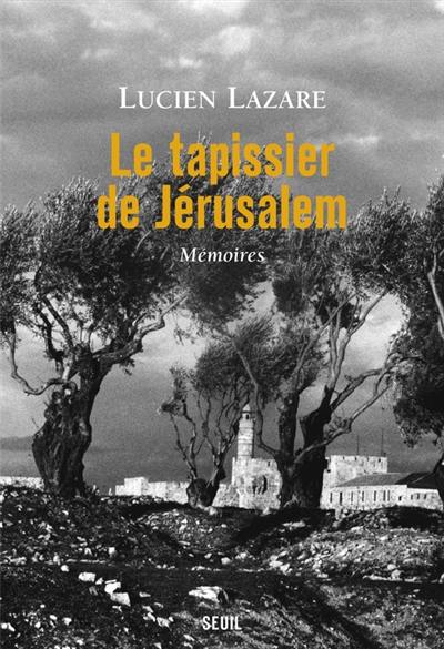 Le tapissier de Jérusalem : mémoires