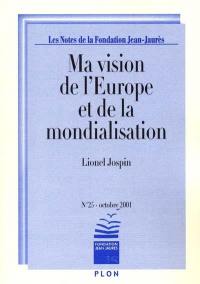 Notes de la Fondation Jean-Jaurès (Les), n° 25. Ma vision de l'Europe et de la mondialisation