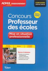 Concours professeur des écoles : mise en situation professionnelle : concours 2014-2015, nouveau CRPE