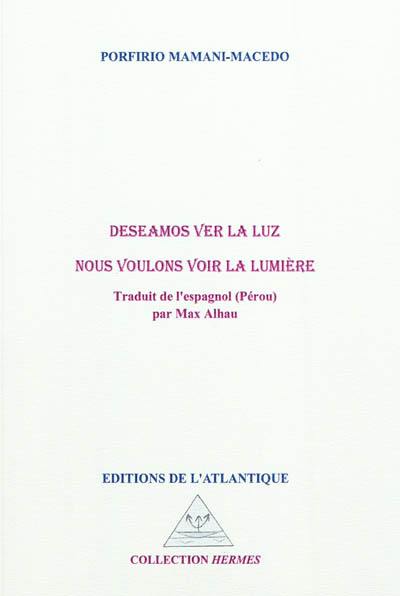 Deseamos ver la luz. Nous voulons voir la lumière