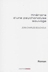 Itinéraire d'une psychanalyse sauvage