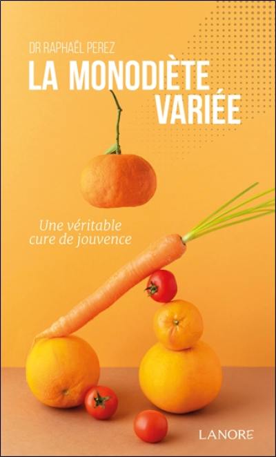 La monodiète variée : une véritable cure de jouvence