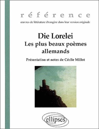 Die Lorelei : les plus beaux poèmes allemands