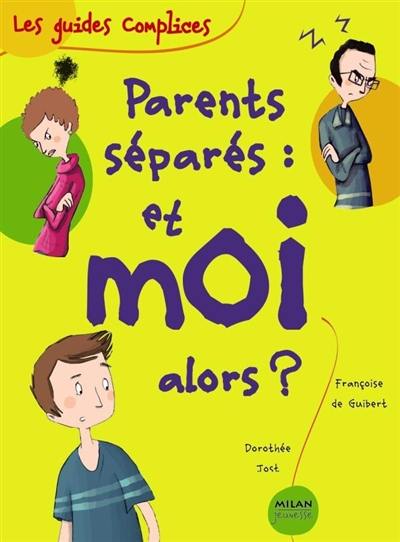 Parents séparés, et moi alors ?