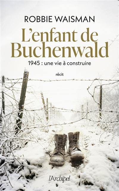 L'enfant de Buchenwald : 1945, une vie à construire