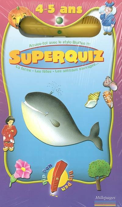 Super quiz, 4-5 ans : la ferme, les fêtes, les animaux sauvages...