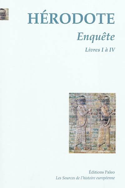 Enquête. Vol. 1. Livres I à IV