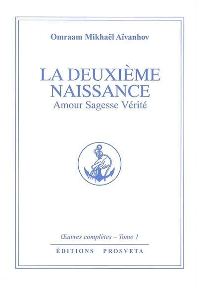 Oeuvres complètes. Vol. 1. La deuxième naissance