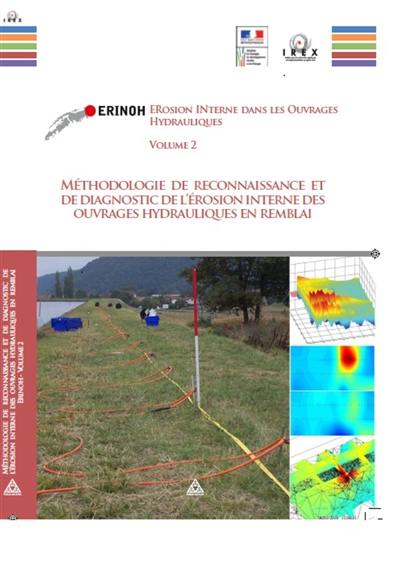 ERINOH, Erosion interne dans les ouvrages hydrauliques. Vol. 2. Méthodologie de reconnaissance et de diagnostic de l'érosion interne des ouvrages hydrauliques en remblai