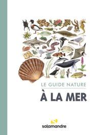 A la mer : le guide nature