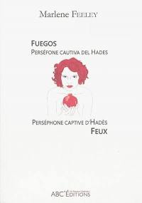 Fuegos : Perséfone cautiva del Hades. Feux : Perséphone captive d'Hadès