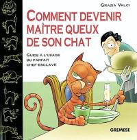 Comment devenir maître queux de son chat : guide à l'usage du parfait chef-esclave