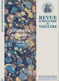 Revue d'histoire du théâtre, n° 267. L'injouable au théâtre