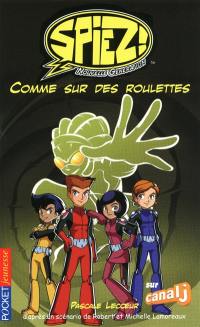 Spiez ! : nouvelle génération. Vol. 4. Comme sur des roulettes