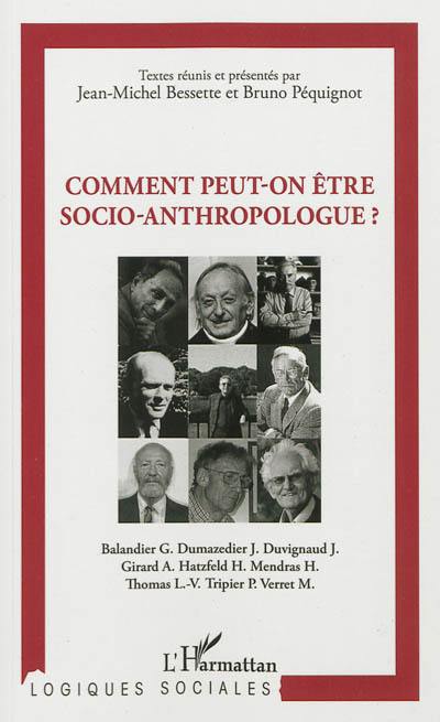 Comment peut-on être socio-anthropologue ?