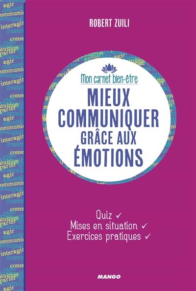 Mieux communiquer grâce aux émotions : quiz, mises en situation, exercices pratiques