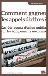 Comment gagner les appels d'offres ? : cas des appels d'offres publics sur les équipements médicaux