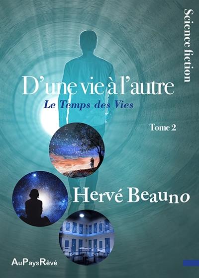 D'une vie à l'autre. Vol. 2. Le temps des vies