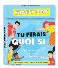 Tu ferais quoi si... : 52 situations à débattre en famille !