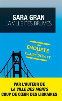 Une enquête de Claire DeWitt. La ville des brumes