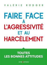 Faire face à l'agressivité et au harcèlement : toutes les bonnes attitudes